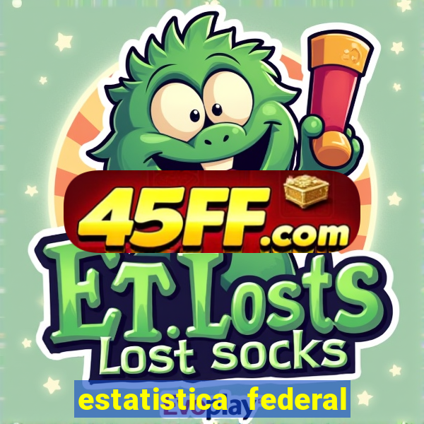estatistica federal jogo do bicho